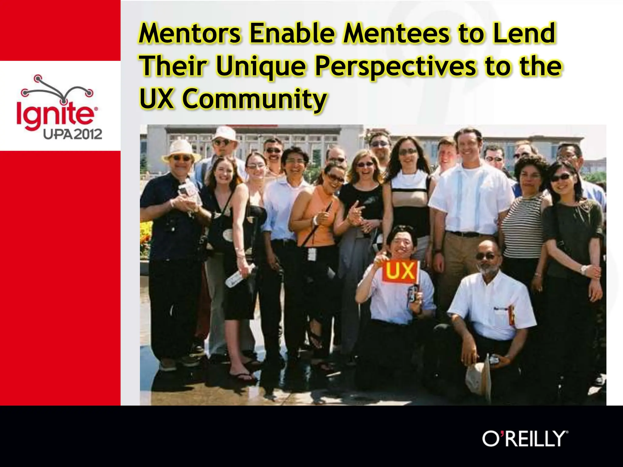 Mentors Enable Mentees to Lend
Their Unique Perspectives to the
UX Community
 