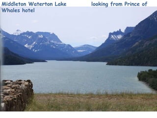 Middleton Waterton Lake           looking from Prince of Whales hotel