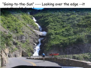 “Going-to-the-Sun” ---- Looking over the edge --it was straight down !
