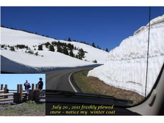 July 20 , 2011 freshly plowed snow – notice my  winter coat 
