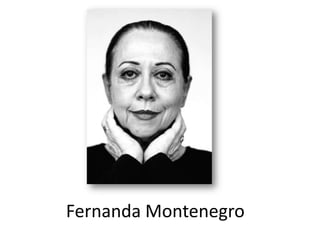 Fernanda Montenegro
 