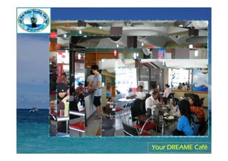 Your DREAME Café
 