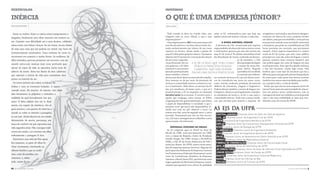 TEXTÍCULOS                                                      MATÉRIAS

INÉRCIA                                                         O QUE É UMA EMPRESA JÚNIOR?
NATASHA DURSKI                                                  TAIRA SAKR


  Entro no ônibus. Entre os vários rostos inexpressivos e         Todo mundo já deve ter ouvido falar, mas entre as EJ, orientando-as para que haja um estagiários e contratados, que deverão obrigato-
fatigados, finalmente meu olhar encontra um assento va-         ninguém sabe ao certo. Afinal, o que é uma padrão estrutural mínimo comum a todas elas.            riamente ser alunos do curso, poderão receber
                                                                empresa júnior?                                                                                    um salário, mas que será simbólico, visto que sua
zio. Caminho com dificuldade até o meu destino, colidindo         Uma empresa júnior (EJ) é uma associação civil          A NOSSA EMPRESA JÚNIOR!                  atuação será contada como atividade voluntária
várias vezes com bolsas e braços. Ao me sentar, encaro diante   sem fins lucrativos e com fins educacionais, for-   A diretoria do CAL, incentivada pelo espírito e formativa, que pode ser contabilizada nas 200
de mim uma cena que até poderia ser trivial, não fosse ela      mada exclusivamente por alunos de um curso empreendedor de alunos de tantos outros cursos horas previstas em currículo, que precisamos
                                                                superior ou técnico. Assim sendo, a gestão de e instituições, pensou: por que não termos em cumprir. Outro aspecto importante é o caráter
intrinsecamente assustadora. Duas estátuas de carne se
                                                                uma EJ é feita pelos próprios alunos. O primeiro uma EJ de Letras? Na última Assembleia Geral social da EJ de Letras, que terá como público
encontram nos assentos a minha frente. As mulheres, de          objetivo da EJ é promover a iniciação dos alunos dos Estudantes de Letras, realizada em dezeno- principal (no caso das aulas de línguas e texto)
olhos fechados, parecem promover um encontro com um             de um curso à experiên-                                                   ve de setembro, o CAL pessoas carentes (mas carentes mesmo!), que
mundo extra-real, imersas num sono profundo que,                cia profissional. Em ou- a EJ de Letras, que terá como deu o pontapé inicial para não podem pagar um curso de línguas em uma
                                                                tras palavras, a EJ deve        público principal pessoas                 a criação da nossa Em- escola particular. Esse tipo de trabalho enfatiza
apesar do sopro de vida, as aproxima muito mais do              fomentar o crescimento                                                    presa Júnior. Naquela o fim não lucrativo, citado logo acima. Vale
                                                                                                carentes, que não podem
silêncio da morte. Sinto-me diante de dois cadáveres            pessoal e profissional do pagar Uma escola particular assembleia foi escolhida lembrar que é esse tipo de iniciativa que faz a
que esperam a inércia da vida para assumirem seus               aluno-membro, através                                                     a comissão que elabora- diferença para uma grande parcela da população
                                                                da inserção deste aluno no mercado de trabalho. rá o estatuto da futura EJ, que irá ofertar servi- do nosso país, onde quem tem menos recursos
postos na história do ser.
                                                                Esta inserção se dá por meio da prestação de ços de consultoria nas áreas do nosso curso, também tem menos oportunidades para melho-
  Os rostos imóveis não cedem ao balanço do                     serviços à comunidade interna e externa ao cur- como revisão, tradução, produção de material rar a própria vida e a vida da família.
ônibus e nem às eventuais bolsadas. A espera                    so e à instituição. Além disso, os serviços da EJ didático de Literatura, Línguas e Linguística.     Então, por que não ter uma empresa júnior de
                                                                são, por excelência, de baixo custo, o que só é Poderá ofertar também o ensino de línguas (es- Letras? Seria mais uma oportunidade de colocar-
cansada vence. No entanto, de repente, uma delas
                                                                possível porque a EJ se enquadra no chamado trangeiras, clássicas e português) para os própri- mos em prática nosso conhecimento, com as
abre lentamente as pálpebras e vislumbra a                      terceiro setor da economia. O terceiro setor é os estudantes de Letras e, se for o caso, para a vantagens de fazer um trabalho social de grande
realidade da qual factualmente não per-                         aquele que congrega, entre outras, as ONGs comunidade externa. Tudo isso a preços módi- valor e dar mais visibilidade ao mais que reco-
tence. O falso cadáver traz em si, final-                       (organizações não-governamentais), que fazem cos, que servirão para manter a empresa. Os nhecido curso de Letras da UFPR!
                                                                o papel de disponibilizar à sociedade o que o
mente, um suspiro de existência. Em al-
                                                                primeiro setor (governo) não disponibiliza, fa-
guns minutos, o ato passivo de observar o                       zendo isso sem ter por objetivo o lucro (se       As EJs da UFPR
mundo ao redor se estende à passageira                          tivesse esse fim, seria do segundo setor, o setor
                                                                privado). Exatamente por não ter fins lucrati-      CENTRAL AGRÁRIA Empresa Júnior do Setor de Ciências Agrárias
ao seu lado. Ainda absorta em seu estado                                                                            CIVIL JR Empresa Júnior de Engenharia Civil da UFPR
                                                                vos, a EJ tem a vantagem de ter reduzidos custos
dissimulado de morte, pestaneja, em                             operacionais e de tributação.                       COEM Consultoria de Engenharia Mecânica da UFPR
busca do conforto em que repousava sua                                                                              COPLAF Empresa Júnior de Consultoria e Planejamento Florestal da UFPR
vida segundos atrás. Não consegue reab-                              EMPRESAS JUNIORES NO BRASIL                    ECOS Empresa Júnior de Biologia da UFPR
                                                                  As EJ surgiram aqui no Brasil no final da         EJ AMBIENTAL Empresa Júnior de Engenharia Ambiental
sorver seu estado, e se convence em olhar
                                                                década de 1980, mais precisamente em 1988,          EJEQ Empresa Júnior de Engenharia Química da UFPR
tediosamente a paisagem lá fora.                                com a criação da Empresa Junior da Fundação         EMJEL Empresa Júnior de Assessoria em Eletro-Eletrônica da UFPR
  Entretanto, essa vida não lhes apraz.                         Getúlio Vargas. Em 1989, vieram a JR-ADM da         EMMATI Empresa Júnior de Matemática Industrial
                                                                UFBA, a Poli JR da Escola Politécnica da USP e
Em instantes, os pares de olhos fe-                                                                                 FÁBRICA DE COMUNICAÇÃO Empresa Júnior de Comunicação Social
                                                                assim por diante. Na UFPR, temos vários exem-
cham novamente, retornando ao                                                                                       INFO JR Empresa Júnior de Informática da UFPR
                                                                plos de empresas juniores (ver box). Algumas EJ
silêncio fúnebre a que se conde-                                participam das Federações de Empresas Juniores      JR CONSULTORIA Empresa Júnior do Setor de Ciências Sociais Aplicadas da UFPR
                                                                (no Paraná temos a Federação Paranaense), assim     JÚNIOR DESIGN Empresa Júnior de Design da UFPR
nam, vazio de sentidos, mo-
                                                                como da Confederação Brasileira de Empresas         MADTEC Empresa Júnior de Engenharia Industrial Madeireira
vimentos, e, sobre-                                                                                                 MARIS Empresa Júnior de Ciências do Mar
                                                                Juniores, a Brasil Júnior (BJ), que funciona como
tudo, vazios de ser.                                            órgão regulador do Movimento Empresa Júnior,        TRILHAS Empresa Júnior de Turismo da UFPR
                                                                atuando para garantir uma cultura de qualidade
20 . BOCA DO INFERNO . CAL UFPR                                                                                                                                                               CAL UFPR . BOCA DO INFERNO .   5
 