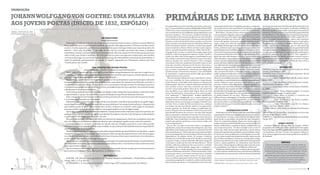 TRADUÇÃO

JOHANN WOLFGANG VON GOETHE: UMA PALAVRA
AOS JOVENS POETAS (INÍCIO DE 1832, ESPÓLIO)
                                                                                                                                                          PRIMÁRIAS DE LIMA BARRETO
                                                                                                                                                          de testemunhos para fins de elaboração da sua obra artís-       maturações intelectuais. E ampliam, portanto, a compreen-                         que fazem parte da memória literária do Brasil do inicio do
                                                                                                                                                          tica. O contexto histórico-político da República Velha (1900-   são da obra de um autor percebendo o desdobramento das                            século XX. Investigar esse arquivo, localizado na Biblioteca
                                                                                                                                                          1920) serviu como cenário para formular novos pensamen-         suas árduas etapas de um leitor e crítico de Lima Barreto.                        Nacional, significa compreender as principais circunstâncias
DANIEL MARTINESCHEN                                                                                                                                       tos e transformá-los em realidades à qual representou com          Além disso, o escritor carioca vivia numa constante luta                       históricas, sociais e artísticas que envolvia o projeto literário
[martineschen@gmail.com]                                                                                                                                  bastante otimismo. Dessa forma, recolheu variados ma-           com sua própria caligrafia, que paradoxalmente considera-                         de Lima Barreto. Tais curiosidades e inquietações de pesqui-
                                                                                                                                                          teriais que lhe interessavam e pudessem ser aproveitados        va o fruto dos seus principais empecilhos. Por essas razões,                      sa podem elucidar grandes detalhes sobre o papel do escri-
                                                                                 UM PREFACINHO
                                                                                                                                                          para a confecção de suas ficções. Diversos acontecimentos       podemos postular que a letra de Lima é uma combinação                             tor na sociedade daquele período, assim como alavancar
                                                                                 Daniel Martineschen                                                      fizeram o cenário de fundo de vários enredos: em Clara dos      nervosa de rapidez, movimento agitado, tentativa de per-                          novos estudos a esse assunto ainda tão pouco explorado e
                                    Neste texto, Goethe, já no fim da vida, dirige-se à juventude poética da sua época, inclusive ao poeta Melchior       Anjos, teremos a transformação dos subúrbios; Memórias          feição, enfim uma série de apetrechos que remam pela                              diagnosticado para futuros trabalhos. Observamos, final-
                                  Meyr, que lhe escreveu se apresentando e pedindo-lhe opinião sobre alguns poemas. Podemos reconhecer neste              do Escrivão Isaias Caminha, teremos o cenário dos expedi-       dificuldade de fazer algo a favor das letras. Ao escrever dessa                   mente, concluindo e reiterando, que no tom geral das
                                  escrito o Goethe experiente, que fala com a propriedade de quem tem larga vivência nas coisas do mundo e do             entes jornalísticos; Numa e Ninfa, teremos o palco especu-      forma, podemos supor que Lima não conseguia reescrever                            considerações tecidas aqui, junto com uma grande pitada de
                                  espírito – neste caso, da poesia – e que julga de valor dar um conselho aos jovens que visam a caminhos                 lativo e acirrado da política de época; Vida e obra de M. J.    pacientemente seus trabalhos artísticos. Tampouco, tenta-                         analogias e aspectos sociológicos nosso artigo tentou ofere-
                                  semelhantes. Goethe, com autoridade mas muita humildade, fala como aquele vovô bonachão que já passou por               Gonzaga de Sá, teremos o cenário das antigas repartições        ria escrevê-los em uma máquina de escrever para satisfazer                        cer algumas possibilidades de produção de sentido para a
                                                                                                                                                          públicas, enfim essa tapeçaria romanesca acaba condicio-        suas possíveis deficiências de cunho organizacional. É evi-                       majestosa narrativa de Lima Barreto. Tais sugestões e
                                  tudo na vida e que, lúcido e carinhoso, olha para seus netos e netas com esperança e expectativa, mas também
                                                                                                                                                          nando um olhar mais interrogativo e problemático que            dente que isso tudo deixava o escritor carioca ainda mais                         possíveis direções de leitura procuram fornecer apoio e
                                  com siso ao lhes jogar na cara a batata quente da Fortsetzung, da continuidade/continuação da poesia alemã. O           visa sondar os possíveis liames históricos que Lima tanto       aflito e perplexo com as queixas dos seus editores. Provavel-                     interpretação para outros contos que o escritor se empe-
                                  texto foi publicado postumamente no volume do espólio organizado por Eckermann, famoso pelo livro                       abarcou durante sua carreira literária. Lima conseguiu          mente, essa premunição anunciada através desses escritos,                         nhou em realizar e demonstrar através de uma crítica a
                                  “Conversações com Goethe”                                                                                               concatenar toda essa conjuntura buscando ousar ao má-           possa realmente explicar uma falta de organização criteri-                        nossa própria sociedade.
                                                                                                                                                          ximo das vertentes referenciais de fim dos oitocentos e         osa e definição dos assuntos que gostaria de tratar com mais
                                                                      UMA PALAVRA AOS JOVENS POETAS                                                       início dos novecentos. Portanto, é possível compreender         vontade e espontaneidade. Universo que, no âmbito do                                                    REFERÊNCIAS
                                                           Johann Wolfgang von Goethe (Tradução de Daniel Martineschen)                                   que o escritor Lima Barreto, colecionou por longa data,         trabalho de Lima, reúne árdua escolha vocabular, hesita-                          BARBOSA, Francisco de Assis. A vida de Lima Barreto. Rio de
                                    Nosso mestre é aquele sob cuja orientação nos exercitamos progressivamente em uma arte e aquele que, à                variado jornais e documentos de época, com a finalidade         ções, permuta de frases e sintagmas lexicais, conectivos,                         Janeiro: José Olympio. 2002.
                                                                                                                                                          de reproduzir e arquivar para posteori algo que pudesse         enfim mudanças de direção e rumo. Com efeito, tudo isso                           BARRETO, Lima. Triste Fim de Policarpo Quaresma. Rio de
                                  medida que nos aproximamos mais e mais da maturidade, nos transmite, passo a passo, as bases segundo as quais           reaproveitar em seus escritos.                                  acaba abrindo novas lacunas na sua imaginação, ao tentar                          Janeiro: Brasiliense. 1969.
                                  alcançaremos ativamente e com a maior certeza o fim almejado.                                                              Não seria leviano afirmarmos que Lima Barreto articu-        absorver novas idéias; encarar as recriações e reinvenções de                     __________, Lima. Clara dos Anjos. Rio de Janeiro: Brasi-
                                    Nesse sentido, não fui mestre de ninguém. Se, porém, eu tiver que expressar o que me tornei para os alemães           lava seus trabalhos de forma audaciosa e improvisada,           vocabulário e caminhos para execução das técnicas de nar-                         liense. 1969.
                                  em geral, em especial para os poetas jovens, então posso certamente me chamar de seu libertador; pois eles se           possivelmente comandados pelos desejos ou impulsos de           rativas. Podemos supor, portanto, que o resultado desse                           __________, Lima. Recordações do Escrivão Isaias Caminha.
                                  conscientizaram por mim do fato de que, assim como o ser humano tem que se fazer vivo de dentro para fora,              ordem mental. Por isso, é comum verificarmos através dos        processo criativo acabe abarcando o próprio repouso dos                           Rio de Janeiro: Brasiliense. 1969.
                                  o artista tem que igualmente agir de dentro pra fora, na medida em que ele, faça o que fizer, vai continuar sempre      seus estudos críticos uma luta constante por parte do           originais para uma futura divina inspiração. No entanto,                          __________, Lima. Numa e Ninfa. Rio de Janeiro: Brasilien-
                                  a desenterrar o seu próprio indivíduo.                                                                                  escritor carioca pelo próprio ofício de ser um intelectual      cabe salientar que naquele período Lima não era adepto à                          se. 1969.
                                                                                                                                                          bem sucedido, ou ao menos fazer lograr êxito nas suas           parafernália tecnológica que surgira durante sua vida artís-                      ___________, Lima. “Como o homem chegou”, In: Contos
                                    Se ele se lança assim de mente fresca e alegre ao trabalho, então certamente vai manifestar o valor de sua vida,
                                                                                                                                                          obras. Possivelmente, na pena do escritor carioca as pala-      tica e literária. 2Esse jogo de ir e vir é que alimentava o prazer                reunidos. Belo Horizonte: Crisálida. 2005.
                                  a superioridade e a graça, talvez também a superioridade graciosa que lhe foi dada pela Natureza.                       vras “audaciosa” e “improvisada”, tenham significados           ao perfeccionismo de sua obra. Vejamos as palavras de                             ___________,Lima. Diário no hospício e o Cemitério dos
                                    Aliás, consigo dizer muito bem quem influenciei dessa maneira; de certa forma nasce daí uma poesia natural,           quase parecidos, designando ora a justiça naquilo que           Gilberto Freire a tal respeito: “A Lima Barreto faltou forma-                     vivos. São Paulo: Cosaicnaify. 2010.
                                  e é só assim que é possível ser um original.                                                                            acreditava fazer através das palavras, ora sendo capaz de       ção universitária ou seu justo equivalente: o conhecimento                        ___________,Lima. “A biblioteca”, In: Contos reunidos.
                                    Felizmente nossa poesia está num estágio técnico tão elevado e é tão óbvio que se pode ter um ganho digno,            improvisar novos recursos para conseguir terminar seus          que reuniu sobre os assuntos de sua predileção vê-se pelo                         Belo Horizonte: Crisálida. 2005.
                                  que podemos ver emergirem criações maravilhosamente deleitosas. Isso sempre pode melhorar, e ninguém sabe               escritos. Para o criador de Policarpo Quaresma, a redação       seu diário íntimo que foi um saber desordenado e como ele                         ___________, Lima. “Miss Edith e seu Tio” In: Feiras e
                                  para onde isso pode nos levar – mas cada um deve, de fato, conhecer-se a si mesmo, saber julgar-se a si próprio,        era sempre um fato inacabado, sujeito a recomposições,          próprio boêmio”3                                                                  Mafuás, São Paulo: Mérito, 1953.
                                  pois aqui nenhum padrão de medida externo e estrangeiro poderá ser-nos de alguma ajuda.                                 mesmo quando em forma de artigos já publicados em                                                                                                 FREYRE, Gilberto. Vida, forma e cor. Record, Rio de Janeiro:
                                                                                                                                                          jornais. Boa parte de suas redações e esboços são marcados                       ALGUMAS CONCLUSÕES                                               1987.
                                    Que se diga rapidamente do que tudo isso depende. O poeta jovem só deve expressar o que vive e persiste, em           pela atitude frenética da correção e de uma obra sempre            Declaramos no inicio desse estudo que muitos estudiosos                        HISTROGILDO. Pereira Silva. Lima Barreto o escritor mal-
                                  qualquer forma que seja; que ele seja rígido ao por de lado todo espírito contrário, todo mal querer, toda má falação   aberta a inserções vocabulares e textuais. Por esse motivo,     e pesquisadores ficaram instigados em esmiuçar os escritos                        dito. São Paulo. Gráfico. 1976
                                  e aquilo que só sabe negar: pois disso não sai nada.                                                                    é notório afirmarmos que mesmo quando o texto já estava         de Lima Barreto. Ou seja, muitos leitores desejavam saber                         OAKLEY. R. J. Lima Barreto e o destino da literatura. São Paulo.
                                    Não posso recomendar com maior seriedade aos meus jovens amigos que se observem a si próprios, pois com               publicado, Lima ainda fazia correções buscando verificar        quais foram as principais circunstâncias que cercaram o                           Unesp. 2011.
                                  isso vão obter certa facilidade na expressão rítmica e, por conseguinte, ganhar mais e mais em conteúdo.                naquilo que poderia aperfeiçoar ou ao menos cuidar com          ofício do romancista carioca. É por esse motivo que nos
                                    Conteúdo poético é, contudo, o conteúdo da vida de cada um. Ninguém pode dá-lo a nós; talvez possam                   as suas imperfeições.                                           tempos atuais é possível identificarmos muitos resquícios                                              SOBRE O AUTOR
                                  obscurecê-lo, mas nunca atrofiá-lo. Tudo o que é vaidade, ou seja, tudo que é infundadamente autocongratulatório           Era no afã e na luta a favor dos curtos e vertiginosos       dessas confluências e entrelaces dessas confluências nas                            Cristiano Mello de Oliveira (Rio de Janeiro, 1976) é
                                                                                                                                                          expedientes, enquanto era amanuense de guerra, que Lima         suas respectivas obras. Um bom exemplo seria o conto O                            pesquisador do CNPq pela UFSC, reside em Florianópolis.
                                  vai ser tratado pior do que jamais foi.
                                                                                                                                                          reproduziu tudo aquilo que observou e constatou através         homem que sabia javanez,onde apresenta a prova dessas                             Autor de artigos científicos publicados em revistas acadêmi-
                                    Declarar-se livre é uma grande presunção, pois assim a pessoa declara que quer dominar-se a si própria – e quem       das suas lembranças. Talvez seja esse o principal mote pelo     maturações que brotam nas linhas e nas entrelinhas, fazen-                        cas brasileiras e do livro “Ficção e documento. Debates e
                                  consegue fazer isso? Aos meus amigos, os jovens poetas, dirijo-me aqui da seguinte forma: vocês não tem agora,          qual seu dossiê genético é sustentado por diversos percalços    do alavancar várias problemáticas interligadas nesses dis-                        entrevistas imaginárias sobre temas polêmicos com Mario
                                  na verdade, nenhuma norma, e vocês devem achá-la por si mesmos; basta que se questionem, em cada poema,                 improdutivos da própria escrita. As rasuras e rabiscos,         cursos, sejam através das inúmeras rasuras, sejam através                         de Andrade”.
                                  se ele contém algo vivido e se esse algo os compele.                                                                    abundantes, testemunho notório do refundir ao rascunhar         das escolhas vocabulares. Tentamos, ao longo deste artigo,
                                    Não se sintam compelidos se vocês lamentarem para sempre uma amada que perderam por causa da distância,               ou passar a limpo, acabam definindo diferentes etapas de        perfazer essa linha de raciocínio exploratório dos principais
                                  da infidelidade ou da morte. Isso não tem absolutamente nenhum valor, e mais ainda se vocês sacrificarem nisso          construção e confecção do texto de Lima Barreto. Nesse          rastros e pistas genéticas do romancista Lima Barreto.                                                      SERVIÇO
                                                                                                                                                          sentido, a falta de acabamento dos seus escritos, a redação     Outrossim, esboçar algumas reflexões sobre seus manuscri-                             Para o pesquisador que deseja conhecer melhor as
                                  tanto dom e tanto talento.                                                                                                                                                                                                                                                   fontes primárias do acervo de Lima Barreto, basta se
                                                                                                                                                          incompleta em determinadas etapas que a compõem, o              tos, guardados a “sete chaves” na Biblioteca Nacional.
                                    Que nos fixemos numa vida progressiva e examinemo-nos quando houver ocasião; pois é nesses momentos                   preparo das idas e vindas agitados dos raros expedientes           Ampliando, deliberadamente, os limites do tema propos-                           dirigir à Divisão de Manuscritos da Biblioteca Nacional,
                                  que se prova se estamos e, em análise posterior, se estivemos vivos.                                                    ociosos no Ministério da Guerra. O fluxo das fases de criação   to, nosso objetivo também foi remontar de forma reflexiva,                          situada à Avenida Rio Branco, 219, Cinelândia – Rio de
                                                                                                                                                          na pena que correu, ou na raras vezes que usou a máquina        o arquivo dos seus manuscritos, tido como fontes primárias                             Janeiro/RJ. A Divisão fica no terceiro andar e está
                                                                                REFERÊNCIAS                                                               de escrever, que nem sempre remou ao seu favor, assim                                                                                               aberta de segunda a sexta-feira das 10h00 às 16h00. O
                                   GOETHE, J.W. [Ein Wort für junge Dichter]. In: “Goethes Werke in zwölf Bänden”. Berlin/Weimar: Aufbau-                 como, as árduas etapas que resolveu fazer uso da gramática      2
                                                                                                                                                                                                                           Para uma leitura mais aprofundada sobre tal perspectiva aconselhamos a obra de          acervo é de consulta local e é necessário fazer
                                  Verlag, 1981, v. 11, p. 452-3 )                                                                                         ou mesmo a preguiça de consultá-la, enfim tudo isso valeu       FLORA, Sussekind. Cinematógrafo de Letras, São Paulo: Cia das Letras 1990.            agendamento prévio. Para conferir outros detalhes,
                                                                                                                                                          pela memória que deixou e é um grandioso acervo de suas                                                                                                       acesse o sítio da BN: www.bn.br/portal.
                                   ECKERMANN, J. P. Conversações com Goethe. Lisboa: Vega, 1947, tradução parcial de Luis Silveira.                                                                                       3
                                                                                                                                                                                                                              FREYRE, Gilberto. Vida, forma e cor. Record, Rio de Janeiro: 1987. p. 258


16 . BOCA DO INFERNO . CAL UFPR                                                                                                                                                                                                                                                                                                                CAL UFPR . BOCA DO INFERNO .   9
 