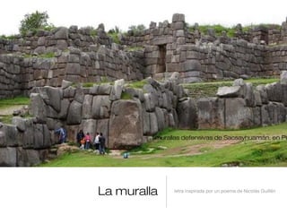 La muralla letra inspirada por un poema de Nicolás Guillén
murallas defensivas de Sacsayhuamán, en Pe
 