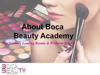 About Boca
Beauty Academy
The Nation’s Leading Beauty & Wellness School
 
