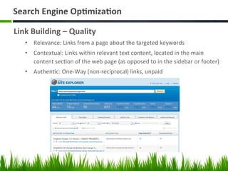 Search	
  Engine	
  Op;miza;on	
  

Link	
  Building	
  –	
  Quality	
  
    •  Relevance:	
  Links	
  from	
  a	
  page	
...