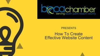 PRESENTS
How To Create
Effective Website Content
2019 Webinar
 