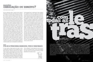 eleições
obrigação ou direito?
josé olivir de freitas junior


Este ano enfrentamos longo e cansativo processo eleitoral.          da Universidade, direta ou indiretamente. Qual o problema?
Enfrentamos? A democracia, uma herança que veio dos gre-            Ah, o problema! Os nossos caros colegas, que já consideram
gos, estabelece uma série de regras e mecanismos que regu-          um martírio ter que sair do aconchego do lar um único do-
lam os direitos e deveres dos cidadãos de uma nação. Claro          mingo a cada dois anos para eleger seus representantes (por-
que o conceito mudou de A.C. pra cá. Todavia, a essência é a        que se consideram obrigados a isso), acreditam que, por não
mesma. Daquela democracia que só levava em conta a opinião          ser obrigatório, não é preciso “perder tempo” com bobagens
de quem não era escravo, um poderoso instrumento sobrevi-           eleitorais (caso aplicado a qualquer pleito, na faculdade, no
veu: o voto. O voto no Brasil, que já foi bastante restrito, hoje   colégio, na sala de aula ou onde for). O que é democracia para
é amplo e “universal”, apesar de ainda não ser direito de todos     estas pessoas? Será que perdemos a noção dos nossos direi-
os viventes no país (leia-se analfabetos). Mulheres, idosos,        tos? Talvez, com essa realidade medonha de sujeiras que ve-
adolescentes, todas as classes sociais. O voto não vê cor, sexo     mos nas casas governamentais, tenhamos perdido a confian-
nem poder aquisitivo. Uma beleza, não? Não. O caso é que os         ça nas instituições públicas. É isso? Se é, por que não tiramos
brasileiros não sabem do poder do voto. Desconhecem que             aqueles que sujam a casa e colocamos alguém melhor? Ah,
podem revolucionar, podem fazer e desfazer qualquer movi-           é difícil..., diz alguém. Alguém que, mesmo podendo mudar,
mento com o botãozinho apertado na urna eletrônica. Mui-            prefere ficar inerte. Não podemos nos sujeitar ao que acon-
tas pessoas reclamam da “obrigação” de votar. O caso é que,         tece à nossa volta, não devemos deixar que as coisas andem
se não fosse assim, quem é que garantiria a democracia? Bem,        conforme a brisa bate na nossa face. É mais que necessário
este é outro assunto. Tratemos do objeto desta reflexão: o não      que todos, todos mesmo, levantem suas cabeças e percebam
voto. Nas eleições, quando o eleitor dá sua opinião em deter-       que podem mudar tudo o que quiserem. E isso pode ser feito
minado assunto (seja escolhendo candidato alinhado aos              com apenas um gesto: votar. Esperamos que este texto sirva
seus pensamentos, seja escolhendo uma maneira ou outra de           de incentivo aos senhores colegas de Letras e que faça algum
decidir o futuro da nação) exerce poder sobre a sua vida e a        efeito para que, quando alguém perguntar se vocês sabem
alheia. Parece pouco? Certamente não. Aqui na UFPR, para            quem é o reitor, ou o chefe do departamento, ou o presiden-
                                                                                                                                                             PoR joSé oLiviR dE FREiTAS jUnioR
não deixar de ser, o voto é a principal maneira de conhecer         te do CAL, vocês saibam responder e possam dizer: eu votei,
a opinião da comunidade. O que isso significa? Significa que        contra ou a favor, mas votei.
é através de pleitos que nós participamos da administração


                                                                                                                                      e finalmente finalizamos o processo eleitoral de 2010. depois de uma malsucedida votação,
nota
                                                                                                                                      realizada em 05/10, o cal realizou novo pleito para a escolha dos novos diretores. no último
Foi-Se a terCeira MargeM, VeM o MaCHado                                                                                               dia 22, em “segundo turno”, a chapa “terceira margem do rio” foi eleita com 88% de aprovação
“As coisas mudam no devagar depressa dos tempos”, já dizia          “Foi-se o Machado”. E, antes da pletora de críticas, nada me-
                                                                                                                                      (95 votos a favor, 10 contra e 03 nulos). como é nosso dever, faremos um breve relato da
Guimarães Rosa. A diretoria do Centro Acadêmico de Letras,          lhor que citar Machado de Assis: “A vida é cheia de obrigações
                                                                                                                                      gestão “sintaxe@vontade”, que deixa o cal com a atuação em superávit no âmbito das realiza-
gestão 2010-2011, decidiu por maioria de votos cambiar o            que a gente cumpre por mais vontade que tenha de as infringir
                                                                                                                                      ções, haja vista que se cumpriram a maioria das “promessas de campanha”. para quem não se
“nome” da gestão. A partir de agora, com um novo conceito,          deslavadamente”. Está dada a notícia.
                                                                                                                                      recorda, a gestão que dirigiu o cal entre outubro de 2010 e outubro de 2010 tinha algumas
passou a “Terceira Margem do Rio” chamar-se “Foi-se o Ma-
                                                                                                                                      metas (prometidas durante a campanha). apesar dos percalços do caminho (desistência de
chado”. Em breve, com novo visual e novos conceitos, ainda
                                                                                                                                      mais da metade dos membros, por exemplo), a gestão conseguiu levar adiante nove projetos
que não tenhamos abandonado nenhum dos que divulgamos
                                                                                                                                      significativos...
no período eleitoral, colocaremos à disposição da comunida-
de o objetivo da mudança e apresentaremos a nova gestão


cal ufpr   .   boca do inferno   . 2                                                                                                                                                                            cal ufpr   .   boca do inferno   . 3
 