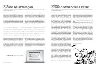 ufpr                                                                                                                                           crônica
o CaSo da aValiação                                                                                                                            quadro negro para urubu
claudio luciano ornellas                                                                                                                       aguinaldo roberto moreira


Nos últimos tempos tem se dado especial atenção à avaliação                  dantes, poderíamos avaliar ou ao menos emitir opinião a res-      Em uma família normal de classe média, numa bela ninhada         bum. Albino não queria passar em brancas nuvens, onde se-
institucional nas diversas esferas governamentais. Na Univer-                peito dos docentes se, na primeira tentativa, recebemos como      de três filhotes, nasceu um urubu branco; todos os urubus        quer seria visto, desistiu de seus devaneios, seguiu a carreira
sidade acontece a mesma coisa. Aqui na UFPR, além do SAT                     prêmio um processo, no âmbito judicial comum, inclusive, ou       nascem com uma penugem branca e são muito fedorentos,            do papai, era mais prático e economicamente mais garantido.
(matéria da página anterior), em 2009 foi realizada a primeira               coisa pior, como perseguição e assédio moral? Perguntamos         obviamente, mas depois da troca de penas tornam-se as si-        Também aí sempre sofria discriminações; quando chegava ao
etapa da Avaliação Institucional de Cursos, que englobou vin-                também se, depois que o CAL puser em prática o Sistema de         nistras aves negras e de mal agouro que conhecemos. Fre-         trabalho e ia, digamos... botar as mãos na massa, seus colegas
te e seis cursos de graduação, entre eles o nosso. Os resulta-               Avaliação de Docentes e Disciplinas, ou talvez depois da publi-   qüentes comensais de lautos banquetes, promovidos sempre         gritavam em coro: - Chegou tarde, Doutor! O paciente morreu...
dos, disponíveis na página de Letras (http://www.letras.ufpr.                cação desta matéria, teremos alguma agradável surpresa, do        por algum ser que já era. Um deles insistia em permanecer        Ao final do expediente o nosso herói parecia à bandeira da
br), foram utilizados para medir a satisfação da comunidade                  mesmo tipo da que receberam aqueles alunos do parágrafo an-       alvo... O pimpolho recebeu o nome de Albino, nome de um          Polônia.
acadêmica em relação a itens como infraestrutura, segurança                  terior? Um caso a se pensar, senhores. O coordenador sempre       tio-avô que fora padre, teve uma infância tranqüila embora       Depois de diversas crises, depressões profundas, altos e bai-
e apoio acadêmico.                                                           insiste que temos que avaliar nossos professores da mesma         um pouco atribulada pelo preconceito e gozações de seus co-      xos, ascensões e quedas, é difícil se suicidar assim quando se
                                                                                                                                               leguinhas. Se algum piazinho enchia as fraldas, o branquinho     tem asas, ele resolveu se assumir, coisa temerária na sua pro-
                                                                                                                                               azedo era sempre o Bino. Dissabores estes compensados, é         vinciana terra natal. Sumiu! Migrou! Foi atrás de uma ofer-
o processo de avaliação é muito importante para a proposição                                                                                   claro, pelo amor materno: - Meu Nuvenzinha de coco, você é o     ta de emprego que ninguém queria aceitar, lá em um local
                                                                                                                                               urubu branco mais lindo do jardim de infância! - Sou sempre o    distante que fora a antiga Babilônia, na Mesopotâmia, lá a
de diretrizes para mudanças e para a revisão de procedimentos e                                                                                único, mamãe! O pai era autoritário e repressor, sempre res-     terra chora lágrimas negras. É nova área de caça da Grande
recursos de maneira a melhorar a estrutura e o funcionamento                                                                                   sabiado com a idéia de ovo trocado na maternidade. Todavia,      Águia do Norte. Dizem que Albino não trabalha na função
                                                                                                                                               o maior drama de Albino foi na puberdade, fase traumática        pretendida, continua no ofício de sua espécie, e, apesar de ser
de cada curso. todavia, há alguns impedimentos de ordem nem                                                                                    para qualquer adolescente, com as decorrentes crises de afir-    alvo, tem uma vantagem: na guerra ninguém atira na Pomba
                                                                                                                                               mação da auto-imagem; principalmente porque os garotos de        Branca da Paz, ou... em qualquer outra ave branca. É possível
sempre profissional e técnica quando se trata de avaliar.
                                                                                                                                               sua idade apelidaram-no de pombinha. A rejeição causou em        fazer humor negro com urubu branco, no entanto, urubus
                                                                                                                                               Albi, era assim que mamãe lhe chamava, uma forte tendên-         existem de todas as cores, tamanhos, envergaduras, sexos,
Recentemente soubemos que há em andamento processos de                       maneira que eles nos avaliam, como uma espécie de reciproci       cia à introspecção. Algo paranóica. A fuga da dura realidade     idades e credos. Sempre muito preocupados com suas ima-
professores contra estudantes, todos de Letras, que têm como                 dade. Não podemos esquecer que a avaliação de que trata este      levou-o a ser um eterno sonhador, andava sempre sonhando,        gens, carreiras, prestígio e poder junto a seus bandos. Alguns
objeto de “acusação” supostas “injúrias” que os alunos supos-                texto não é um concurso de popularidade nem uma batalha de        era sonâmbulo! Fantasiava um futuro diferente para si, não o     se alimentam de cérebros jovens.
tamente cometeram contra aqueles professores (os “supos-                     egos. Não estamos aqui preocupados com a reputação de ne-         negócio funerário da família, marcado pelo negro rigor. Guar-
tos” repetidos são propositais). Estes alunos, consideramos,                 nhuma sumidade das Letras e/ou da Educação, mas sim com a         necido de batatas ele seria um prato cheio para a Clarice Lis-   Dedicado a Ferenc Hoffmann
fizeram nada mais que “avaliar” a atuação dos seus mestres,                  qualidade do ensino dos que, como formigas, trabalharão para      pector. Albino era muito meticuloso em tudo o que fazia, sua
ainda que não tenha sido uma avaliação das mais favoráveis.                  o sucesso na formação de pessoas e, consequentemente, do          aterrissagem era coreográfica, tinha talento para acrobacias
Depois de saber disso, questionamos: como é que nós, estu-                   progresso deste país.                                             aéreas e pendor para o ballet clássico. Superou dolorosamen-
                                                                                                                                               te a fase crítica da adolescência, o patinho feio transformou-
                                                                                                                                               se em um cisne, mas, não se anime, esta é uma outra estória.
                                                                                                                                               Embora possuísse um forte sex appeal, ele parecia não ter
                                                                                                                                               interesse pelas urubuas, até mesmo quando eram uruboas.
                                                                                                                                               O complexo de inferioridade nele se revestiu de uma couraça
                                                                                                                                               de presunção: garboso e solene, agora Albi era um misto de
               acesse www.letras.ufpr e confira os resultados da avaliação                                                                     oficial de marinha de guerra e pai de santo baiano. Sempre
                                                                                                                                               branco da cabeça aos pés. Vivemos tempos difíceis, tem uru-
                                                                                                                                               bu brigando por emprego de galinha de macumba e, quando
                                                                                                                                               se presta a este triste papel acaba se acabando na cachaça do
                                                                                                                                               despacho. Não existe nada mais melancólico que urubu be-

cal ufpr   .   boca do inferno   . 6                                                                                                                                                                                                                 cal ufpr   .   boca do inferno   . 7
 