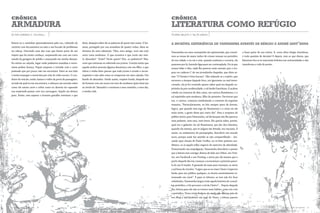 crônica                                                                                                                            crônica
arMadura                                                                                                                           literatura CoMo reFúgio
victor conrado s. eschholz                                                                                                         teurra vailatti e talita garcia


Estava eu a caminhar apressadamente pela rua, voltando do         dizia, despejei sobre ele as palavras de quem tem razão. O ho-   a inCríVel experiênCia de VaneSSinHa atraVéS de rérgio e andré Sant’anna
cartório com documentos na mão e um bocado de problemas           mem, protegido por sua armadura de quatro rodas, disse ao
na cabeça. Descendo uma das ruas que fazem parte de um            término do meu esbravejo: “Não, meu amigo, você não está         Vanessinha era uma carioquinha tão apimentada, que consul-           a fazer parte de sua rotina. E, como diria Sérgio SantAnna,
trajeto que há muito conheço, surpreendo-me com um carro          certo coisa nenhuma. O que acontece é que vocês são mui-         tava as zonas de maior índice de crimes sexuais no periódico         é tudo questão de decisão! E depois, tem os que dizem, que
saindo da garagem do prédio e avançando em minha direção.         to abusados”. Vocês? Vocês quem? Nós, os pedestres? Não,         de sua cidade, e no vai e vem, quando acalmava a correria, ela       literatura fica aí só marcando bobeira nas universidades e não
Eu estava na calçada, lugar onde pedestres mandam e moto-         creio que estivesse se referindo aos jovens. Concluí então que   passeava por lá, fazendo figas para ser contemplada. Foi aí que      transforma a vida do povão.
ristas pedem licença. Fiquei surpreso e irritado com o carro      aquele senhor possuía alguma desavença com um filho, o que       nessas lidas e idas, nada lhe pareceu mais sensato que o tro-
prateado que por pouco não me encostava. Parei ao seu lado        talvez o tenha feito pensar que todo jovem é errado e incon-     peço no caderno C de um jornalzinho daqueles, que dizia as-
e tentei enxergar o motorista por trás do vidro escuro. O con-    seqüente e não sabe como se comportar em uma calçada. Um         sim: “O Paraíso é bem bacana”. Não sabendo se o sujeito, que
dutor do veículo, então, baixou o vidro da porta do passageiro,   bando de abusados. Sendo assim, respirei fundo, despedi-me       escreveu a sinopse daquele livro, era ignorante ou mal inten-
ao lado da qual eu me encontrava, e esboçou um sermão sobre       do homem com um aceno em tom de zombaria (para fazer jus         cionado, ela já foi correndo querer saber qual era daquele su-
como ele estava certo e sobre como eu deveria ter esperado        ao rótulo de “abusado) e continuei o meu caminho, o meu dia,     jeitinho da pós-modernidade, o tal André SantAnna. E acabou
sua majestade passar com sua carruagem. Aquilo me deixou          a minha vida.                                                    caindo na conversa de dois caras, um carioca fluminense, e o
puto. Então, sem esperar o homem grisalho terminar o que                                                                           tal sujeitinho-pós-moderno, filho do primeiro. Fervoroso que
                                                                                                                                   era, o carioca, começou entabulando a conversa da seguinte
                                                                                                                                   maneira, “Particularmente, eu leio sempre antes de dormir,
                                                                                                                                   lógico, que quando tem jogo do fluminense e a coisa vai até
                                                                                                                                   meia noite, a gente deixa pro outro dia”. Para a surpresa do
                                                                                                                                   público leitor, para Vanessinha, tal declaração não lhe pareceu
                                                                                                                                   nem pedante, nem rasa, nem besta. Ela queria saber, porém,
                                                                                                                                   qual era o gabarito do tal fluminense, pra dar dica literária,
                                                                                                                                   quando ela mesma, que se julgava tão letrada, era vascaína. E
                                                                                                                                   assim, no andamento da prosopopéia, descobriu um mundo
                                                                                                                                   novo, porque nada faz sentido se não compartilhado – lan-
                                                                                                                                   çando aqui citação de Paulo Coelho, ou se bem quiseres aca-
                                                                                                                                   dêmico, ta aí aquele velho negócio do exercício da alteridade.
                                                                                                                                   Fomentando sua empolgação, Vanessinha descobriu o prazer
                                                                                                                                   que a leitura traz consigo; deixou de lado seu Orkut, seu Twit-
                                                                                                                                   ter, seu Facebook e seu Fotolog, e jurou pra ela mesma que a
                                                                                                                                   partir daquele dia iria começar a economizar a primeira parce-
                                                                                                                                   la do seu E-reader. E gozando da mais pura tentação, se ateve
                                                                                                                                   a tal frase do tricolor, “Lógico que se eu visse Clarice Lispector
                                                                                                                                   lendo para um público qualquer, eu ficaria sensivelmente in-
                                                                                                                                   teressado em ouvir”. E para os leitores, se isso não for ficar
                                                                                                                                   enfadonho, Vanessinha largou toda aquela história de consul-
                                                                                                                                   tar periódico, e foi procurar a tal da Clarice”... Depois daquele
                                                                                                                                   dia, leitura para ela não se tornou mais hábito, como era com
                                                                                                                                   o periódico. Virou vício. Embora ela ainda não abrisse mão do
                                                                                                                                   seu Blog e não perdesse um jogo do Vasco, a leitura passou


cal ufpr   .   boca do inferno   . 8                                                                                                                                                                                                        cal ufpr   .   boca do inferno   . 9
 