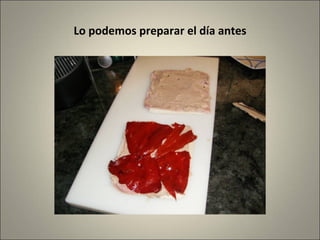 Lo podemos preparar el día antes