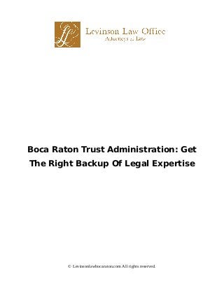 Boca Raton Trust Administration: Get
The Right Backup Of Legal Expertise
© Levinsonlawbocaraton.com All rights reserved.
 