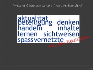 Welche Chancen sind damit verbunden?
16
 