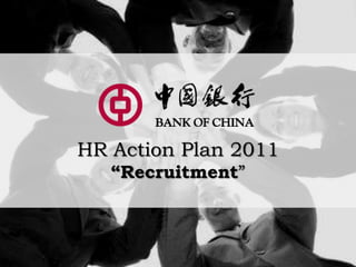 HR Action Plan 2011
   “Recruitment”
 