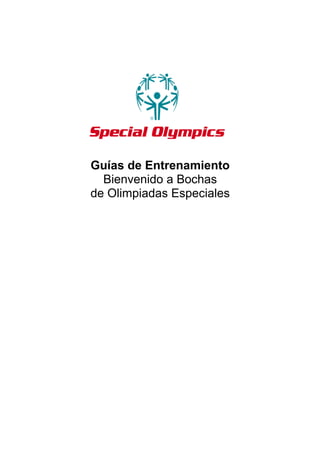 Guías de Entrenamiento
  Bienvenido a Bochas
de Olimpiadas Especiales
 