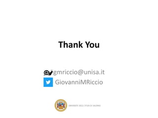 Thank You
gmriccio@unisa.it
GiovanniMRiccio
 
