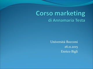 Università Bocconi
26.11.2015
Enrico Bigli
 