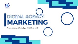 MARKETING
DIGITAL AGENCY
Presentation by Winata Cyber Net, Maret 2023
 