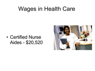 Wages in Health Care  Certified Nurse Aides - $20,520 