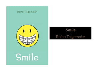 SmileSmile
Raina Telgemeier
 