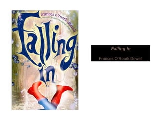 Falling In
Frances O’Roark Dowell
 
