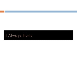 It Always Hurts
 