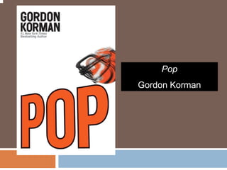 Popp
Gordon Korman
 