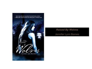 Raised By WolvesRaised By Wolves
Jennifer Lynn Barnes
 