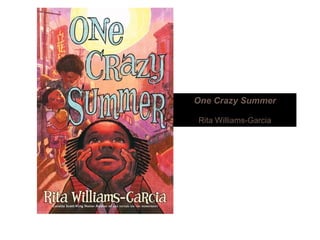One Crazy SummerOne Crazy Summer
Rita Williams-Garcia
 