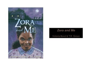 Zora and Me
Victoria Bond & T.R. Simon
 