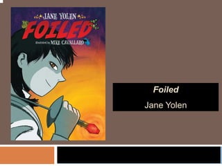 Foiled
Jane Yolen
 