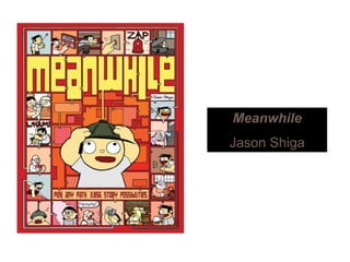 Meanwhile
Jason Shigag
 