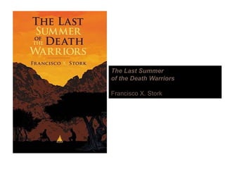 The Last SummerThe Last Summer
of the Death Warriors
Francisco X. Stork
 