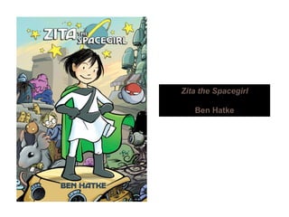 Zita the SpacegirlZita the Spacegirl
Ben Hatke
 