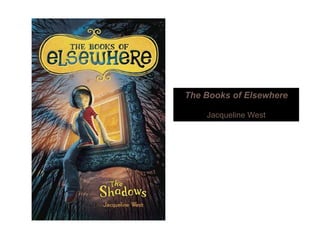 The Books of Elsewhere
Jacqueline West
 