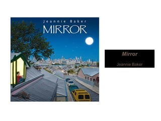Mirror
Jeannie Baker
 