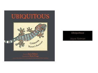 Ubiquitous
Joyce Sidman
 