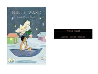 Ninth Wardt a d
Jewell Parker Rhodes
 