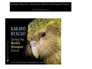 Kakapo Rescue: Saving the World’s Strangest Parrot
Sy MontgomerySy Montgomery
 