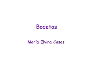 Bocetos María Elvira Casas 