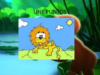 UNE PUNTOS
 