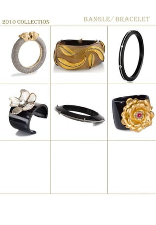 Bangle/ Bracelet 2010 collection  