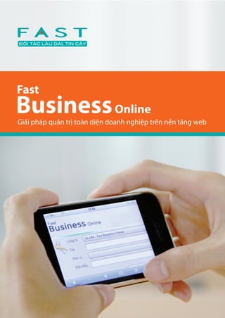 Fast
Business Online
Giải pháp quản trị toàn diện doanh nghiệp trên nền tảng web
 
