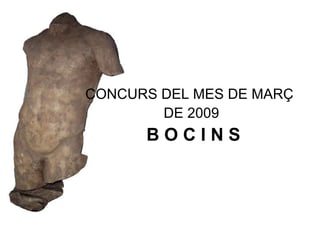 CONCURS DEL MES DE MARÇ  DE 2009 B O C I N S 