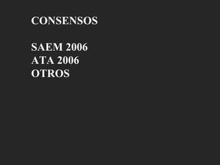 CONSENSOS SAEM 2006 ATA 2006 OTROS 