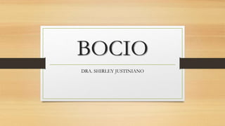 BOCIO
DRA. SHIRLEY JUSTINIANO
 