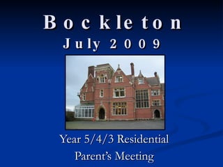 Bockleton  July 2009 Year 5/4/3 Residential Parent’s Meeting 