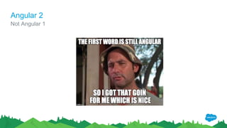 Angular 2
Not Angular 1
 