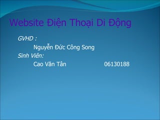 Website Điện Thoại Di Động ,[object Object],[object Object],[object Object],[object Object]